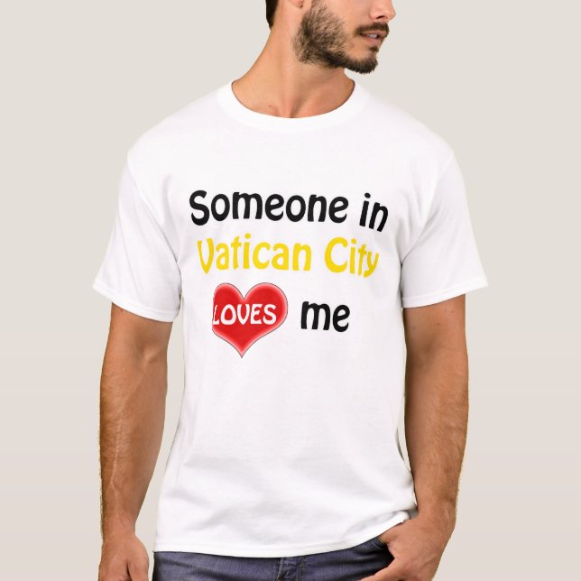 Jemand in Vatikanstadt Lieben mir T-Shirt (Vorderseite)