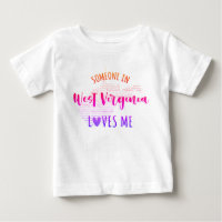 Jemand in West Virginia Lieben Me Baby T Shirt