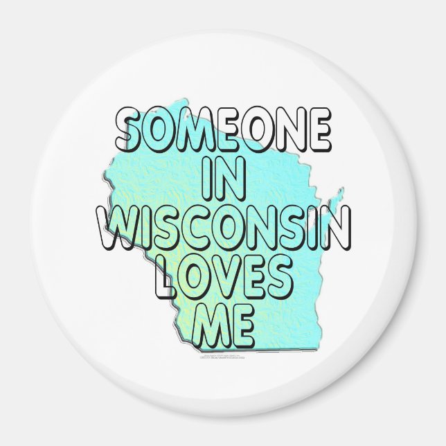 Jemand in Wisconsin Lieben mir Magnet (Vorne)