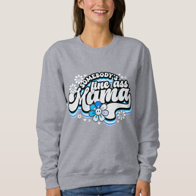 Jemand ist gut Mama Sweatshirt (Vorderseite)