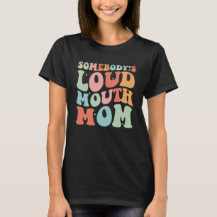 Jemand ist Loud Mouth Basketball Mama Mama Mother T-Shirt