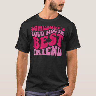Jemand ist Loud Mouth bester Freund T-Shirt