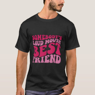 Jemand ist Loud Mouth bester Freund T-Shirt