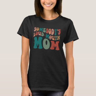 Jemand ist Loud Mouth Mama Retro Vintag Groovy Mam T-Shirt