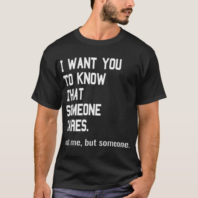 Jemand kümmert sich nicht um mich, sondern um Spaß T-Shirt (Vorderseite)