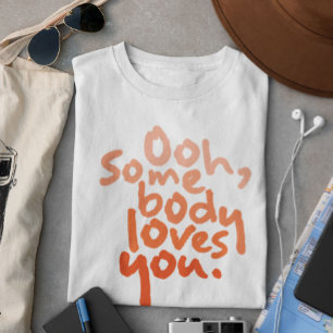 Jemand Liebe dich T-Shirt
