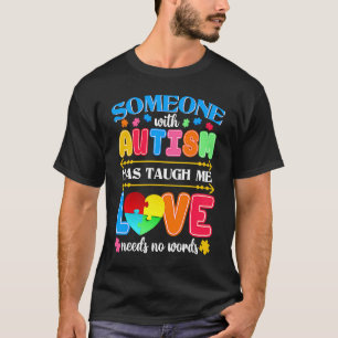 Jemand mit Autismus hat mich gelehrt, dass Liebe k T-Shirt