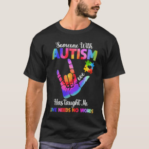 Jemand mit Autismus hat mich gelehrt, dass Liebe k T-Shirt