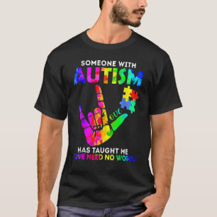 Jemand mit Autismus hat mich gelehrt, dass Liebe k T-Shirt