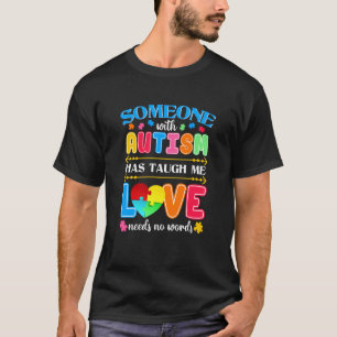 Jemand mit Autismus hat mich gelehrt, dass Liebe k T-Shirt
