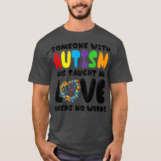 Jemand mit Autismus hat mir Autismus-Bewusstsein b T-Shirt