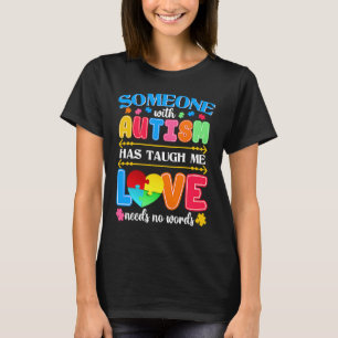 Jemand mit Autismus hat mir beigebracht, dass Lieb T-Shirt