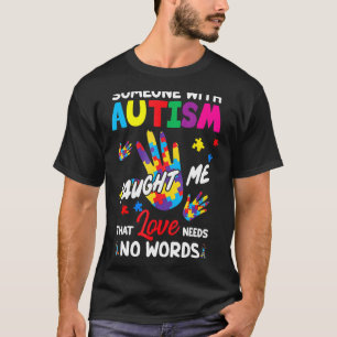Jemand mit Autismus lehrte mir Liebe braucht keine T-Shirt
