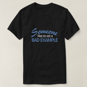 JEMAND MUSS EIN SCHLECHTES BEISPIEL SET T-Shirt
