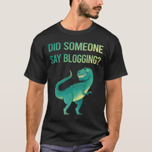 Jemand sagt Blog Blogger Blogger T-Shirt
