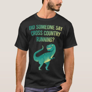 Jemand sagt Cross Country, der XC läuft T-Shirt