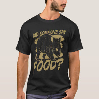 Jemand sagt Hungersnöte Wombat Ironisches Sprichwo T-Shirt