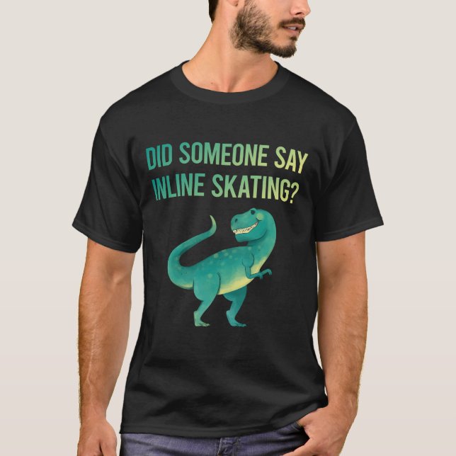 Jemand sagt Inline Skaten Skate Skater T-Shirt (Vorderseite)