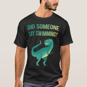 Jemand sagt Schwimmen Schwimmer Schwimmen T-Shirt