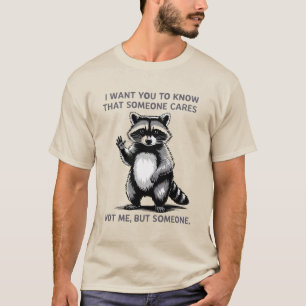 Jemandem ist es nicht egal Waschbär T-Shirt – Lust
