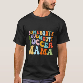 Jemandes lautmundige Fußball-Mama-Hockey-Mütter Da T-Shirt
