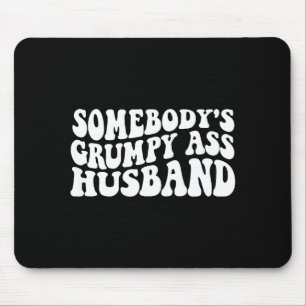 Jemandes mürrischer Ehemann Mousepad