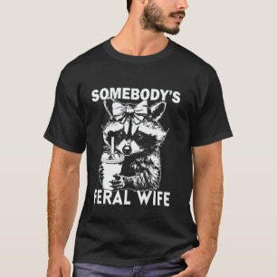 Jemandes Wilde Frau Lustige Waschbär-Wilde Frau T-Shirt