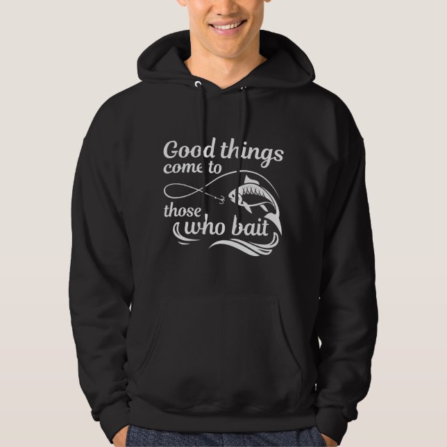Jene, die ködern, kommen zu guten Dingen Hoodie (Vorderseite)