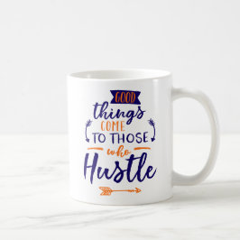 Jenen, die sich bemühen, kommen gute Dinge. Kaffeetasse