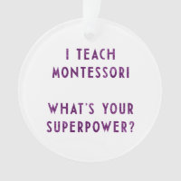 J'enseigne à Montessori ce qui est la votre