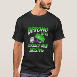 Jenseits des Bin Garbage Man Lifestyle Truckfahrer T-Shirt