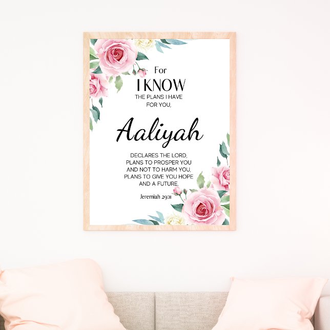 Jeremiah 29:11 Persönliche Gestaltung der rosa Ros Poster (For I know the plans I have for you - Jeremiah 29::11 Personalized Scripture Name Pink Floral)