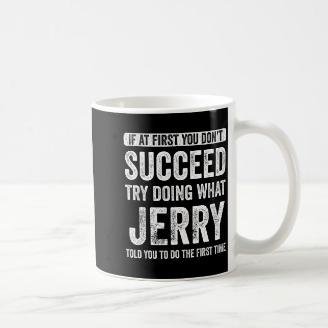 Jerry If At First You Don't Succeed Try Doing What Kaffeetasse (Rechts)