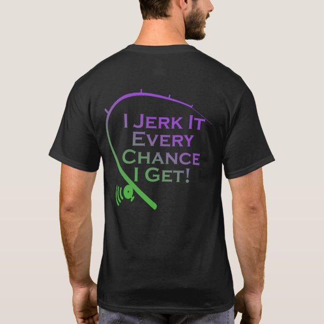 Jerry it jedes Mal, wenn ich Funny Fishing T - Shi T-Shirt (Rückseite)