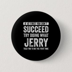 Jerry Wenn beim ersten Mal nicht alles glatt läuft Button
