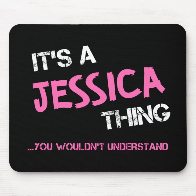 Jessica-Sache, die man nicht verstehen würde, wie  Mousepad (Vorne)