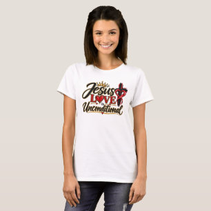 Jesu Liebe ist unbedingt  T-Shirt