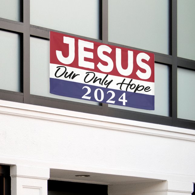 Jesus 2024 Unsere einzige Hoffnung 2024 Wahl Banner (Äußeres Gebäude)