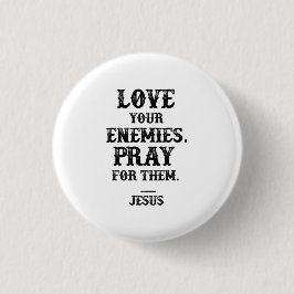 Jesus Bible Verse: Liebe Deine Feinde beten für si Button