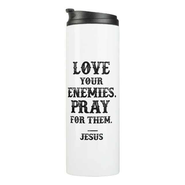 Jesus Bible Verse: Liebe Deine Feinde beten für si Thermosbecher (Nach rechts gedreht)