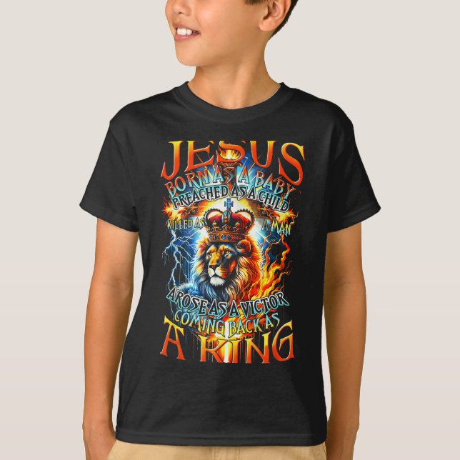 Jesus Born As A Baby, Preached As A Child, Killed  T-Shirt (Vorderseite)