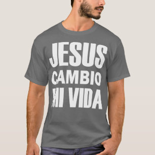 Jesus Cambio Mi Vida Christ auf Spanisch Christlic T-Shirt