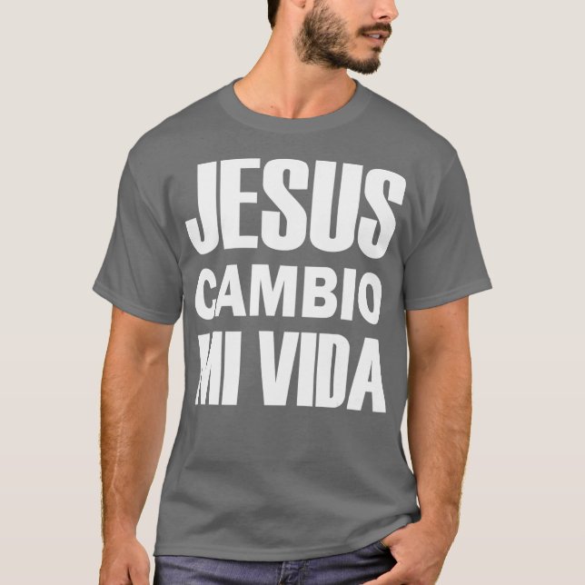 Jesus Cambio Mi Vida Christ auf Spanisch Christlic T-Shirt (Vorderseite)