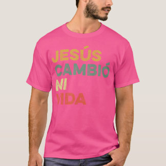 Jesus Cambio Mi Vida Hispanic Gott Glaube Spanisch T-Shirt