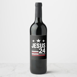 Jesus Christ 2024 Präsident USA Wahlen Politische Weinetikett