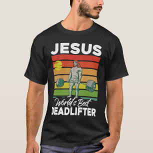Jesus Christlich World Best Deadlifter Lift T-Shirt