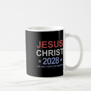 Jesus Christus 2028 Die einzige Hoffnung für Ameri Kaffeetasse