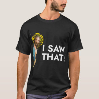 Jesus Christus Ich sah, dass T-Shirt