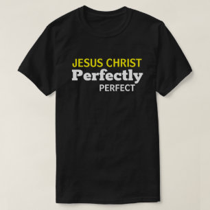 Jesus Christus ist perfekt Christlich T-Shirt
