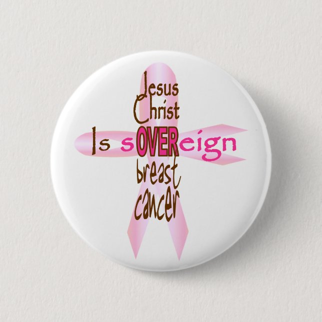 Jesus Christus ist souverän über Brustkrebs Button (Vorderseite)